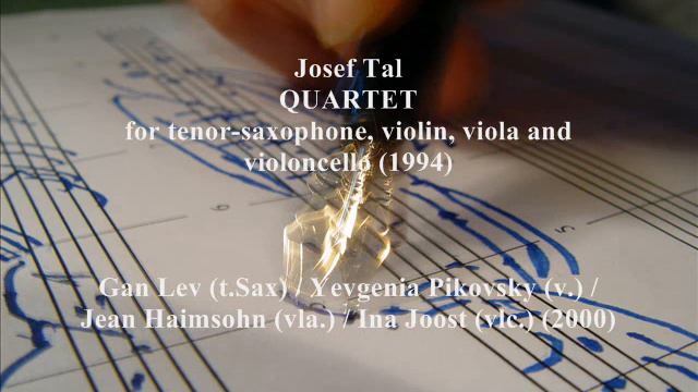 Josef Tal - QUARTET for tenor-saxophone, violin, viola and violoncello (1994) смотреть онлайн