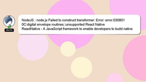 NodeJS : node.js Failed to construct transformer: Error: error:0308010C:digital envelope routines::