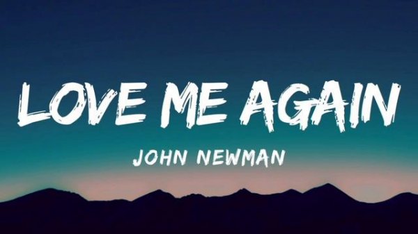 John Newman - Love Me Again