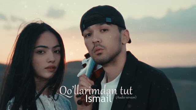 Ismail - Qo’llarimdan Tut (audio 2023)