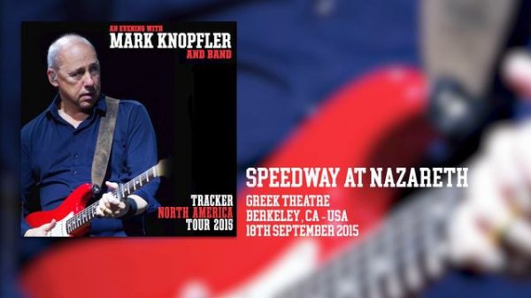 Mark Knopfler - Speedway At Nazareth (Live, Tracker North America Tour 2015)