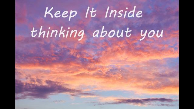 Keep it inside Thinking about you смотреть онлайн