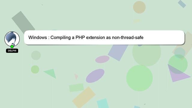 Windows : Compiling a PHP extension as non-thread-safe смотреть онлайн