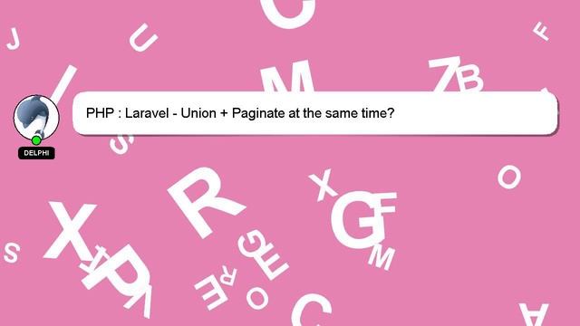 PHP : Laravel - Union + Paginate at the same time? смотреть онлайн