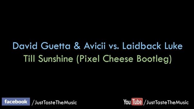 David Guetta & Avicii vs. Laidback Luke - Till Sunshine (Pixel Cheese Bootleg) смотреть онлайн