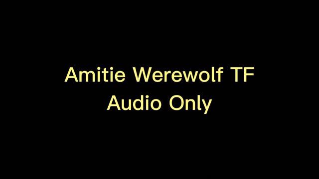 Amitie Werewolf TF Audio Only