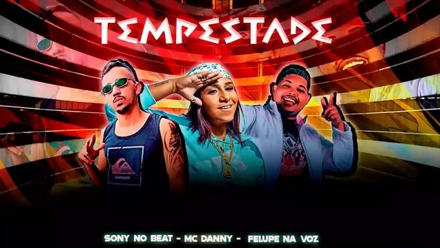 FELUPE, MC DANNY, SONY NO BEAT - PARECIA TEMPESTADE смотреть онлайн