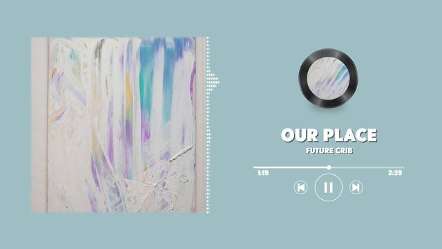 Our Place - Future Crib~ Alt-pop смотреть онлайн