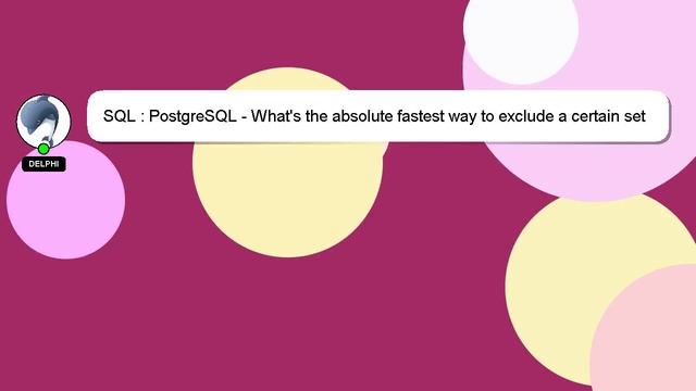 SQL : PostgreSQL - What's the absolute fastest way to exclude a certain set of rows in all table se смотреть онлайн