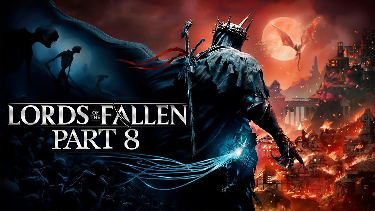 LORDS OF THE FALLEN 2023 Прохождение на русском 8 ᐅ Лорды Падших ᐅ Полый Ворон смотреть онлайн