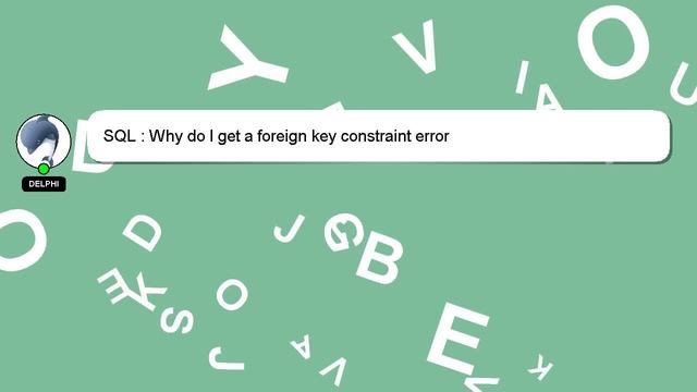 SQL : Why do I get a foreign key constraint error смотреть онлайн