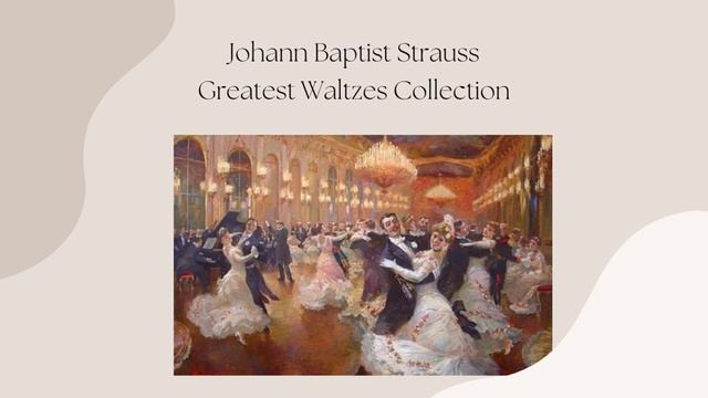 Johann Baptist Strauss - Greatest Waltzes Collection смотреть онлайн