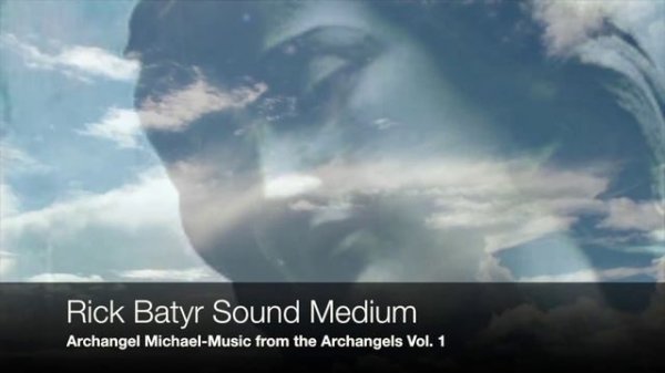 Archangel Michael Meditation - Music From the Archangels by Rick Batyr Sound Medium