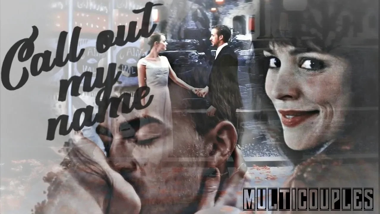 ►Multicouples || Call Out My Name [+MoviePineapple] смотреть онлайн