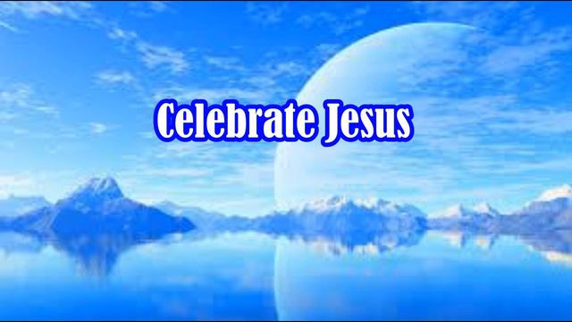 Celebrate Jesus Key of D смотреть онлайн