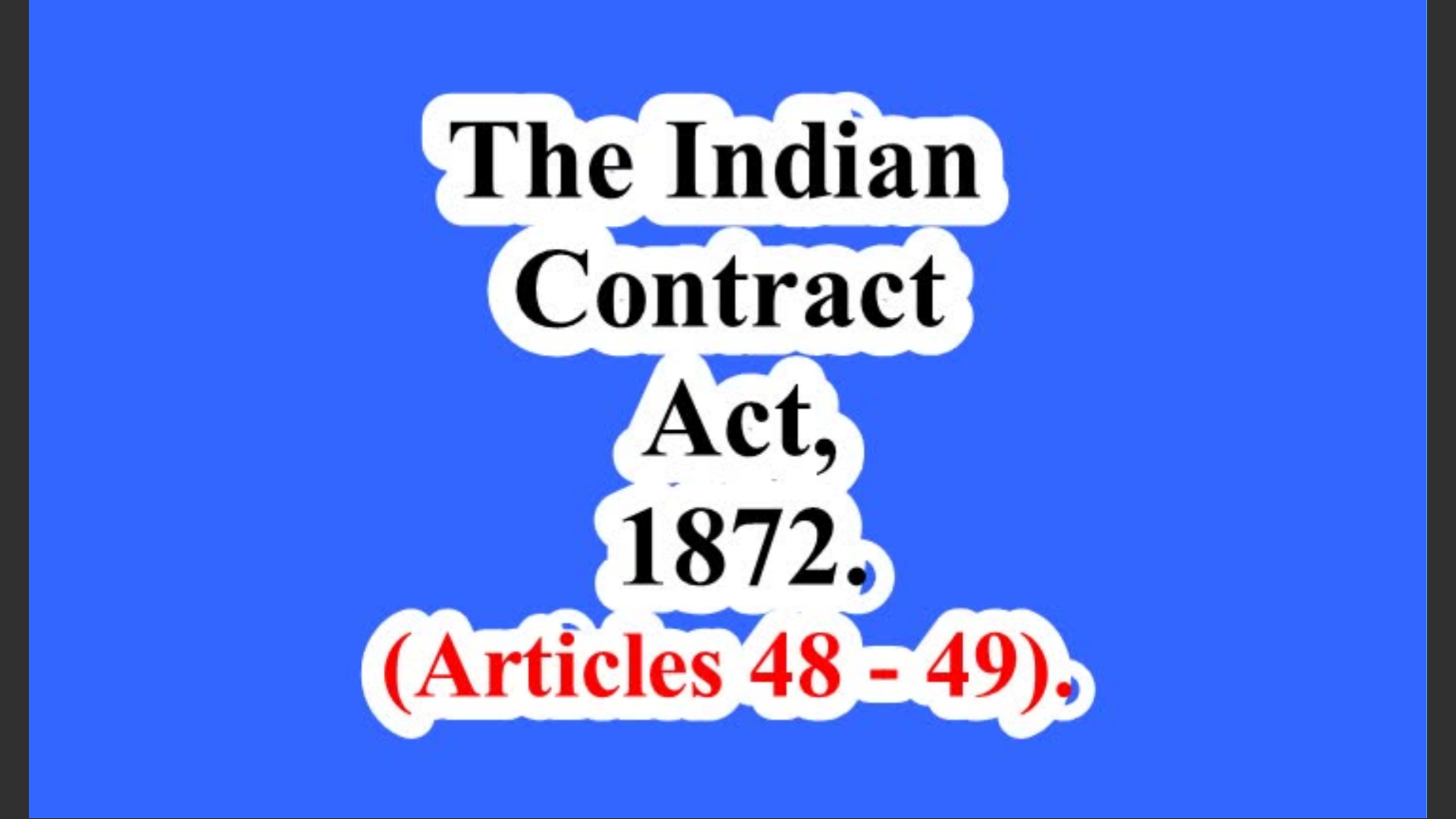 India. The Indian Contract Act, 1872. (Articles 48 – 49).