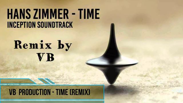Hans Zimmer - Time (OST Inception - Instrumental Remix by VB) смотреть онлайн