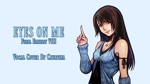 Eyes On Me Vocal Cover - Final Fantasy VIII 【Cavatina】 смотреть онлайн