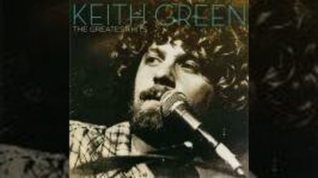 Keith Green's Greatest Hits