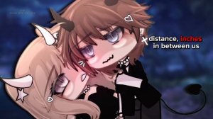 . inches in between us 💗 . glm . not og .