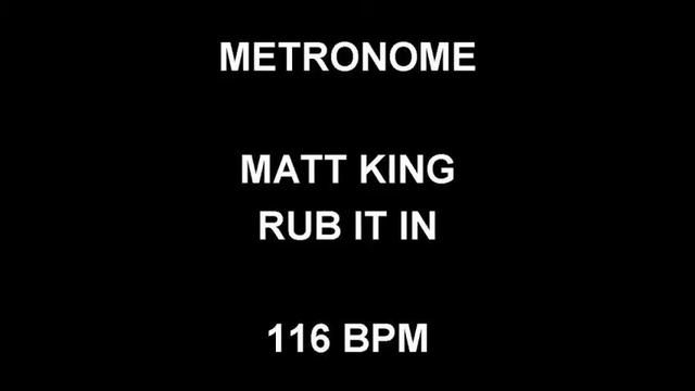 METRONOME 116 BPM Matt King RUB IT IN смотреть онлайн