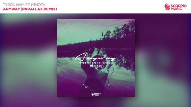 Tyron Hapi Ft. Mimoza - Anyway (Parallax Remix) смотреть онлайн