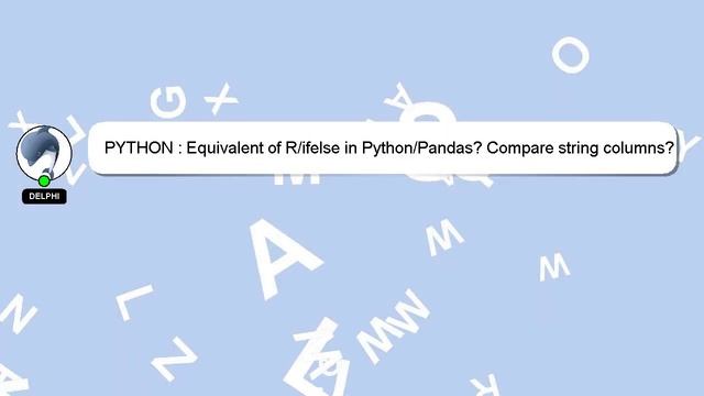 PYTHON : Equivalent of R/ifelse in Python/Pandas? Compare string columns? смотреть онлайн