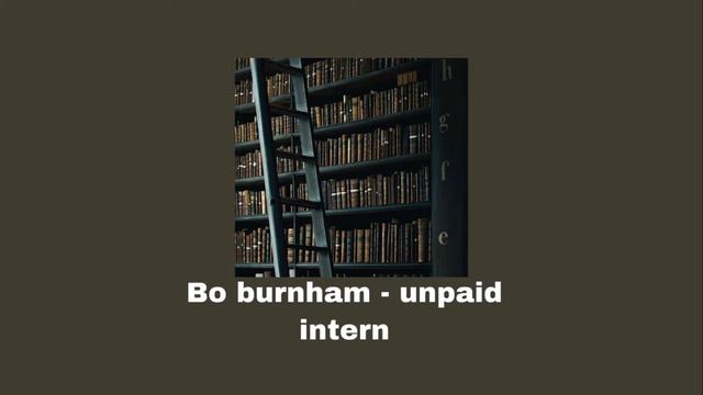 Bo Burnham - unpaid intern [slowed] смотреть онлайн