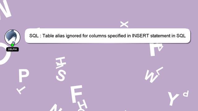 SQL : Table alias ignored for columns specified in INSERT statement in SQL Server смотреть онлайн