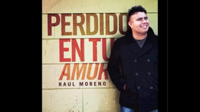 Raul Moreno- Perdido En Tu Amor смотреть онлайн