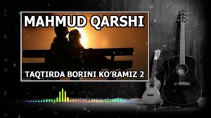 MAHMUD QARSHI - TAQDIRDA BORINI KO'RAMIZ 2