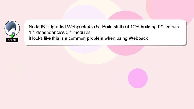 NodeJS : Upraded Webpack 4 to 5 : Build stalls at 10% building 0/1 entries 1/1 dependencies 0/1 mod смотреть онлайн
