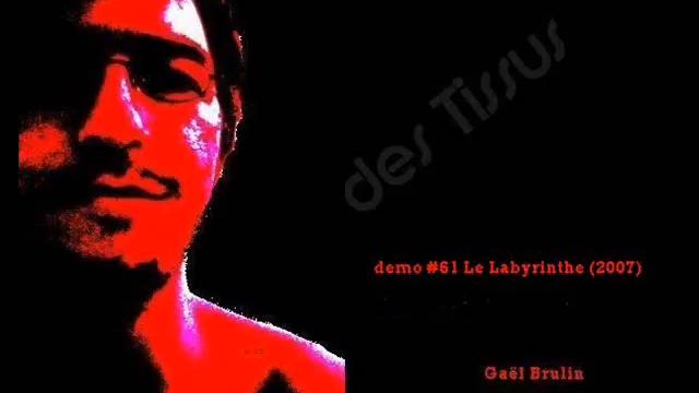 Gaël Brulin - demo #61 Le Labyrinthe (2007) смотреть онлайн