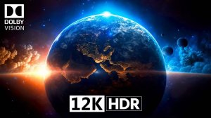 Умопомрачительная Земля 12K HDR Video Ultra HD Dolby Vision (240 FPS)