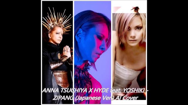 ANNA TSUCHIYA X HYDE feat. YOSHIKI - ZIPANG (Japanese Ver.) AI Cover смотреть онлайн