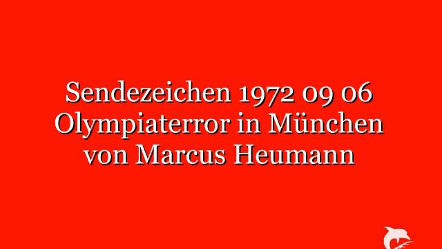 Sendezeichen 1972 09 06 Olympiaterror in München смотреть онлайн