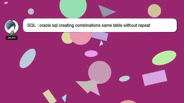 SQL : oracle sql creating combinations same table without repeat смотреть онлайн