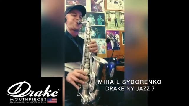 Saxophonist Mihail Sydorenko plays his Drake NY Jazz 7 Alto Saxophone Mouthpiece смотреть онлайн