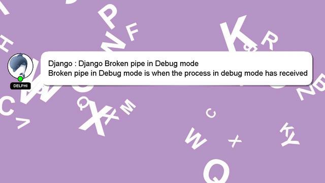 Django : Django Broken pipe in Debug mode смотреть онлайн