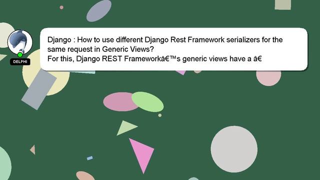 Django : How to use different Django Rest Framework serializers for the same request in Generic Vie смотреть онлайн