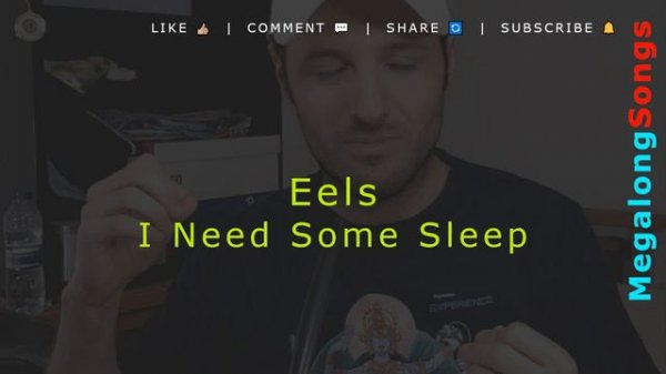 Eels - I Need Some Sleep 🔴 [1 HOUR] ✔️