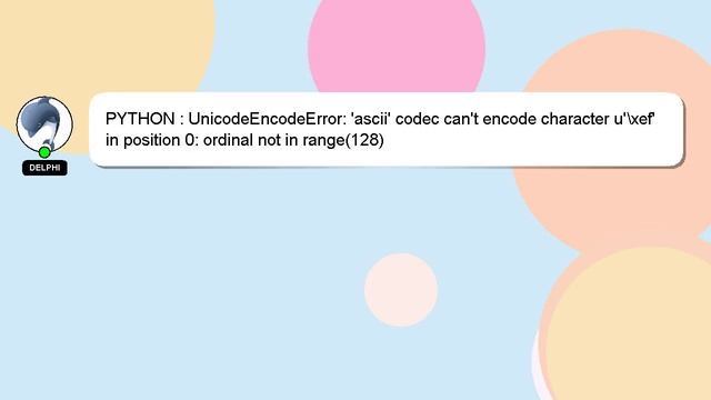 PYTHON : UnicodeEncodeError: 'ascii' codec can't encode character u'\xef' in position 0: ordinal no смотреть онлайн
