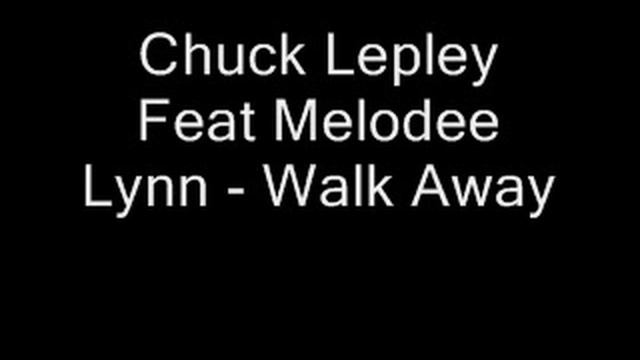 Chuck Lepley Feat Melodee Lynn - Walk Away смотреть онлайн
