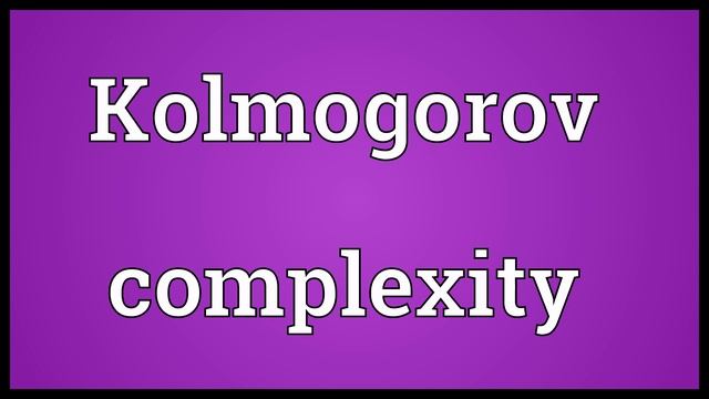 Kolmogorov complexity Meaning смотреть онлайн