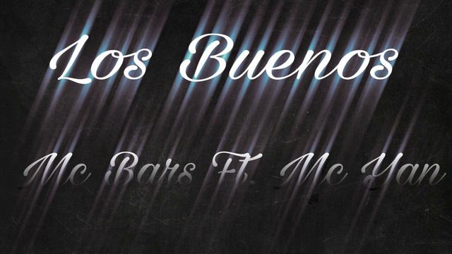Los buenos - Mc Bars Ft. Mc Yan смотреть онлайн