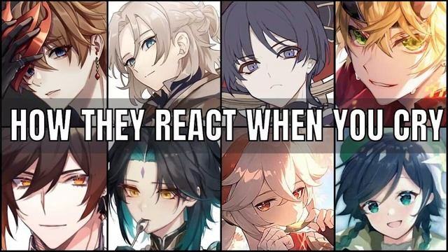 How they react when you cry - genshin impact x listener asmr смотреть онлайн