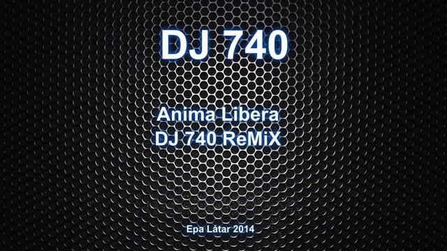 Anima Libera (DJ 740 ReMiX) смотреть онлайн