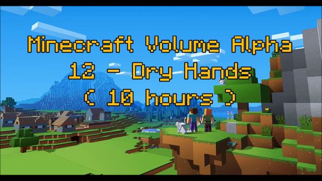 C418 - Dry Hands ( Minecraft Volume Alpha 12 ) ( Piano 1 ) ( 10 hours ) смотреть онлайн