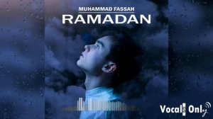 Muhammad Fassah - RAMADAN Vocals Only