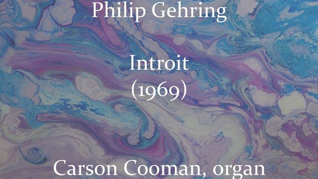 Philip Gehring — Introit (1969) for organ смотреть онлайн